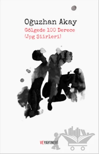 Gölgede 100 Derece – Oğuzhan Akay – Ve Yayınevi kitap kapağı