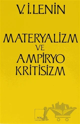 Materyalizm ve Ampiryokritisizm Gerici bir Felsefe Üzerine Eleştirel Notlar – Vladimir Ilyiç Lenin – Sol ve Onur Yayınları kitap kapağı