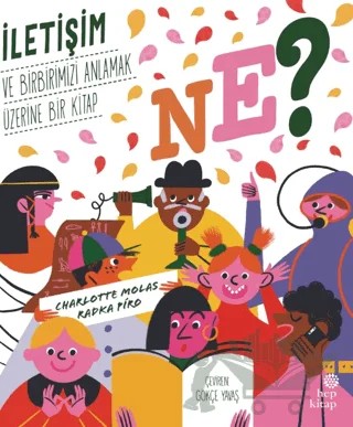 Ne? İletişim ve Birbirimizi Anlamak Üzerine Bir Kitap – Radka Piro – Hep Kitap kitap kapağı