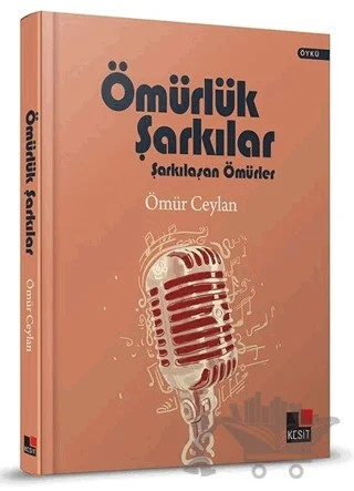 Ömürlük Şarkılar (Ciltli) – Ömür Ceylan – Kesit Yayınları kitap kapağı