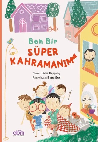 Ben Bir Süper Kahramanım – Lider Hepgenç – Abm Yayınevi kitap kapağı