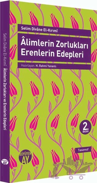 Alimlerin Zorlukları Erenlerin Edepleri – Selim Divane El-Kırımi – Büyüyen Ay Yayınları kitap kapağı