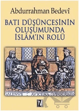 Batı Düşüncesinin Oluşumunda İslam’ın Rolü – Abdurrahman Bedevi – İz Yayıncılık kitap kapağı