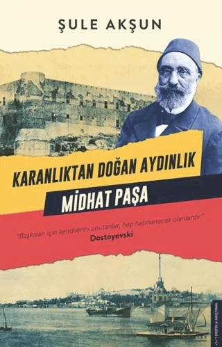 Karanlıktan Doğan Aydınlık - Midhat Paşa – Şule Akşun – Destek Yayınları kitap kapağı