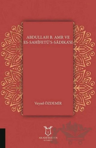 Abdullah B. Amr ve Es - Sahifetü’s - Sadıka’sı – Veysel Özdemir – Akademisyen Kitabevi kitap kapağı
