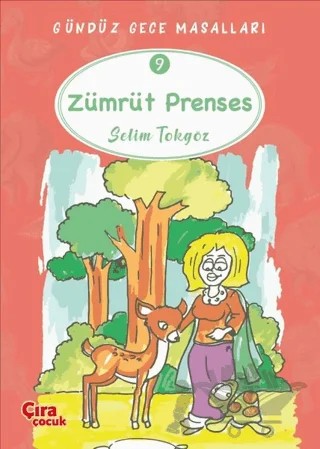 Zümrüt Prenses  – Gündüz Gece Masalları 9 – Selim Tokgöz – Çıra Çocuk Yayınları kitap kapağı