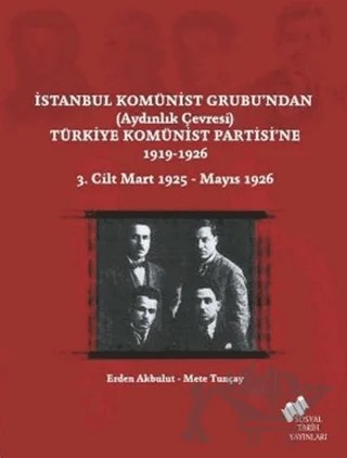 İstanbul Komünist Grubu’ndan (Aydınlık Çevresi) Türkiye Komünist Partisi’ne 1919 - 1926 – Erden Akbulut, Mete Tunçay – Sosyal Tarih Yayınları kitap kapağı