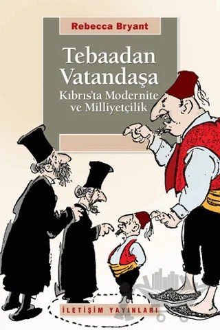 Tebaadan Vatandaşa – Rebecca Bryant – İletişim Yayınevi kitap kapağı
