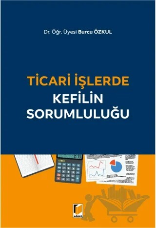 Ticari İşlerde Kefilin Sorumluluğu – Burcu Özkul – Adalet Yayınevi kitap kapağı