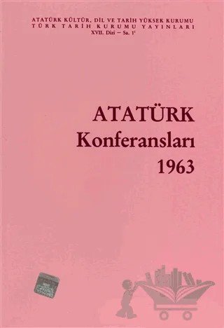 Atatürk Konferansları 1963 Cilt: 1 – Kolektif – Türk Tarih Kurumu Yayınları kitap kapağı