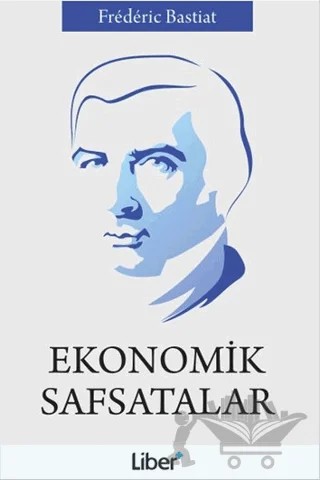Ekonomik Safsatalar – Frederic Bastiat – Liber Plus Yayınları kitap kapağı