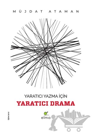 Yaratıcı Yazma İçin Yaratıcı Drama – Müjdat Ataman – ELMA Yayınevi kitap kapağı