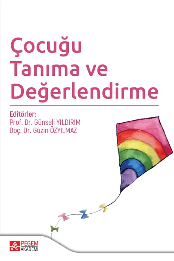 Çocuğu Tanıma ve Değerlendirme – Günseli Yıldırım, Esra Dereli, Fatma Bolattaş Gürbüz – Pegem Akademi Yayıncılık kitap kapağı
