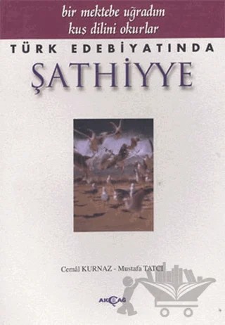Türk Edebiyatında Şathiyye – Cemal Kurnaz, Mustafa Tatcı – Akçağ Yayınları kitap kapağı