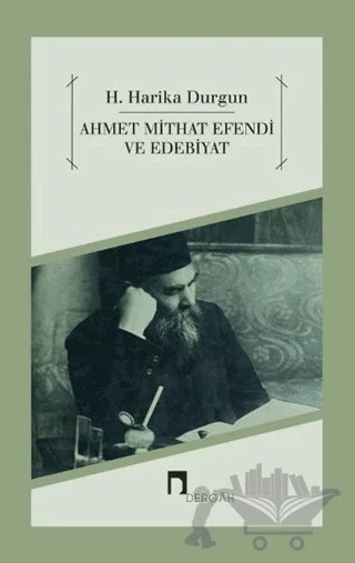 Ahmet Mithat Efendi ve Edebiyat – H. Harika Durgun – Dergah Yayınları kitap kapağı