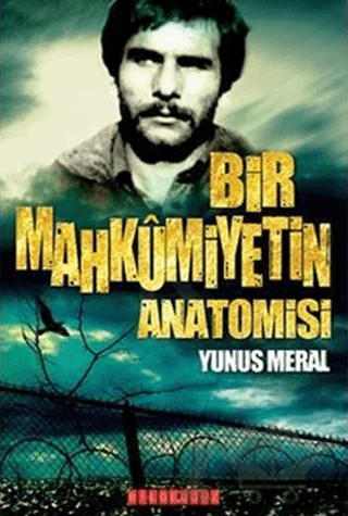 Bir Mahkumiyetin Anatomisi – Yunus Meral – Bilgeoğuz Yayınları kitap kapağı