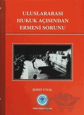 Uluslararası Hukuk Açısından Ermeni Sorunu – Şeref Ünal – Türk Tarih Kurumu Yayınları kitap kapağı