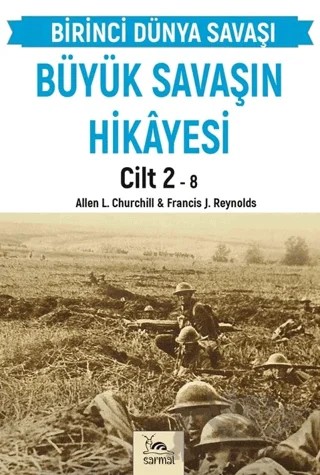 Büyük Savaşın Hikayesi Cilt 2 – Allen L. Churchill, Francis J. Reynolds – Sarmal Kitabevi kitap kapağı