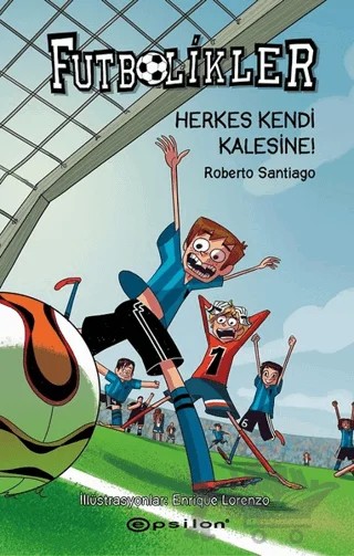 Herkes Kendi Kalesine! - Futbolikler 2 – Roberto Santiago – Epsilon Yayınevi kitap kapağı