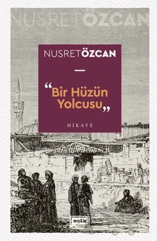 Bir Hüzün Yolcusu – Nusret Özcan – Eşik Yayınları kitap kapağı