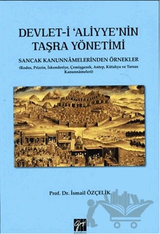 Devlet-i Aliyye'nin Taşra Yönetimi – İsmail Çelik – Gazi Kitabevi kitap kapağı