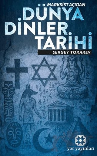Marksist Açıdan Dünya Dinler Tarihi – Sergey Tokarev – Yar Yayınları kitap kapağı
