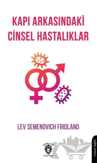 Kapı Arkasındaki Cinsel Hastalıklar – Lev Semenovich Fridland – Dorlion Yayınları kitap kapağı