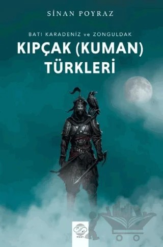 Batı Karadeniz ve Zonguldak Kıpçak (Kuman) Türkleri – Sinan Poyraz – Post Yayınevi kitap kapağı