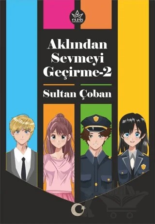 Aklından Sevmeyi Geçirme-2 – Sultan Çoban – Elpis Yayınları kitap kapağı