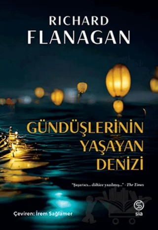 Gündüşlerinin Yaşayan Denizi – RICHARD FLANAGAN – Sia Kitap kitap kapağı