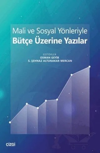 Mali ve Sosyal Yönleriyle Bütçe Üzerine Yazılar – Osman Geyik, S. Şehnaz Altunakar Mercan – Çizgi Kitabevi Yayınları kitap kapağı