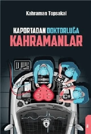 Kaportadan Doktorluğa Kahramanlar – Kahraman Topsakal – Dorlion Yayınları kitap kapağı