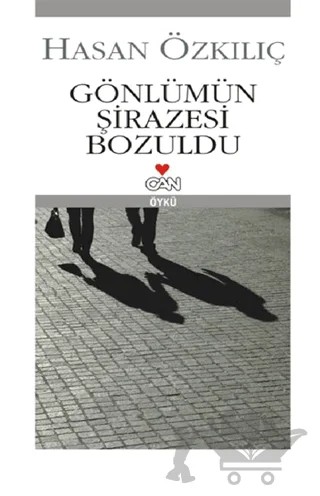 Gönlümün Şirazesi Bozuldu – Hasan Özkılıç – Can Yayınları kitap kapağı