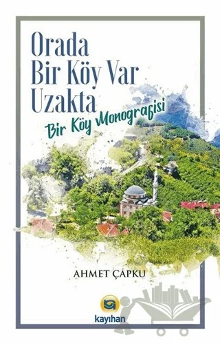 Orada Bir Köy Var Uzakta – Ahmet Çapku – Kayıhan Yayınları kitap kapağı