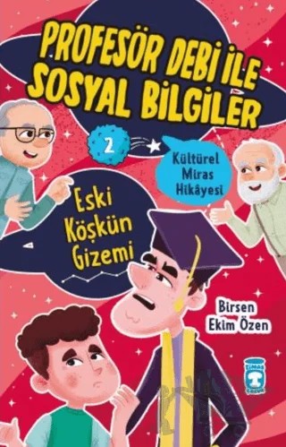 Eski Köşkün Gizemi - Profesör Debi İle Sosyal Bilgiler – Birsen Ekim Özen – Timaş Çocuk kitap kapağı