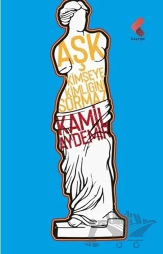 Aşk Kimseye Kimliğini Sormaz – Kamil Aydemir – Klaros Yayınları kitap kapağı