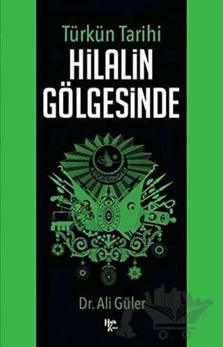 Türkün Tarihi Hilalin Gölgesinde – Ali Güler – Halk Kitabevi kitap kapağı