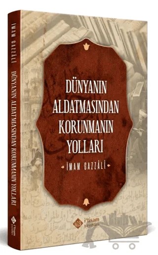Dünyanın Aldatmasından Korunmanın Yolları – İmam Gazali – İtisam Yayınları kitap kapağı