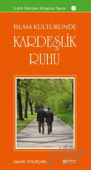 İslam Kültüründe Kardeşlik Ruhu – Semih Yolaçan – Erkam Yayınları kitap kapağı