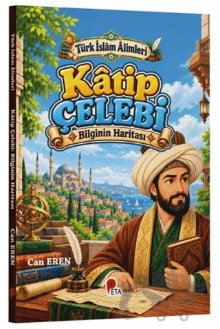 Türk İslâm Âlimleri - Kâtip Çelebi: Bilginin Haritası – Can Eren – Peta Kitap kitap kapağı