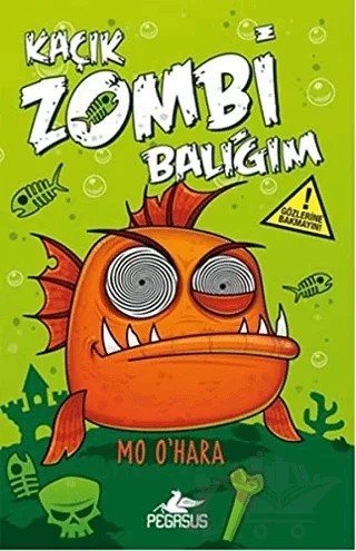 Kaçık Zombi Balığım 1 / Bu Balık Çok Fena! – Mo Ohara – Pegasus Çocuk Yayınları kitap kapağı