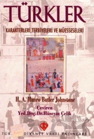 Türkler - Karakterleri, Terbiyeleri ve Müesseseleri – H.A.Munro Butler Johnstone – Türkiye Diyanet Vakfı Yayınları kitap kapağı