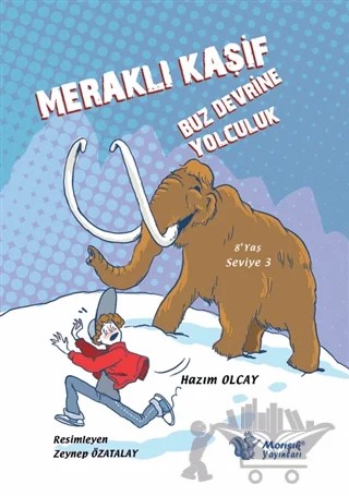 Buz Devrine Yolculuk - Meraklı Kaşif – Hazım Olcay – Morışık Yayınları kitap kapağı