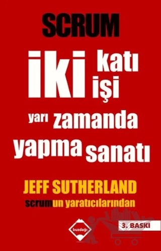 Scrum - İki Katı İşi Yarı Zamanda Yapma Sanatı – Jeff Sutherland – Buzdağı Yayınevi kitap kapağı
