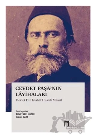 Cevdet Paşa’nın Layihaları Devlet Din Islahat Hukuk Maarif – İsmail Kara, Ahmet Zeki İzgöer – Dergah Yayınları kitap kapağı