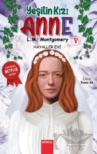 Yeşilin Kızı Anne 5 – Lucy Maud Montgomery – Gönül Yayıncılık kitap kapağı