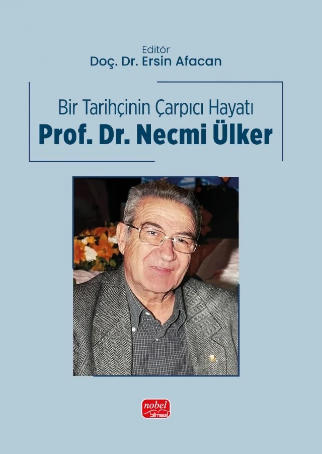 BİR TARİHÇİNİN ÇARPICI HAYATI - Prof. Dr. Necmi Ülker – Necmi Ülker – Nobel Bilimsel Eserler kitap kapağı