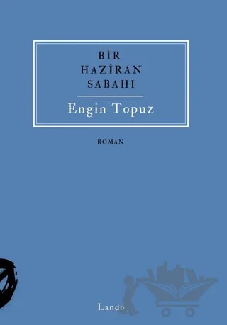 Bir Haziran Sabahı – Engin Topuz – Lando Yayınları kitap kapağı