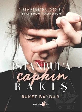 İstanbul’a Çapkın Bakış – Buket Baydar – Okuyan Us Yayınları kitap kapağı