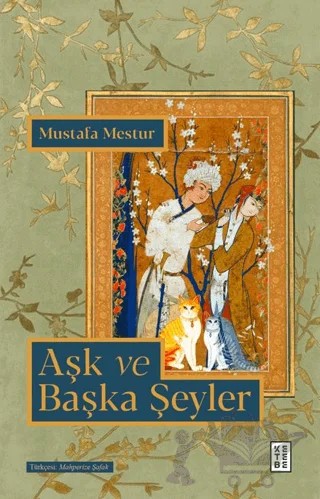 Aşk ve Başka Şeyler – Mustafa Mestur – Ketebe Yayınları kitap kapağı